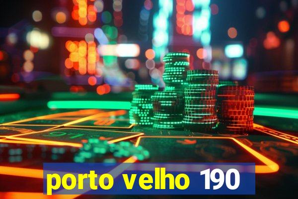 porto velho 190